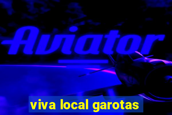 viva local garotas